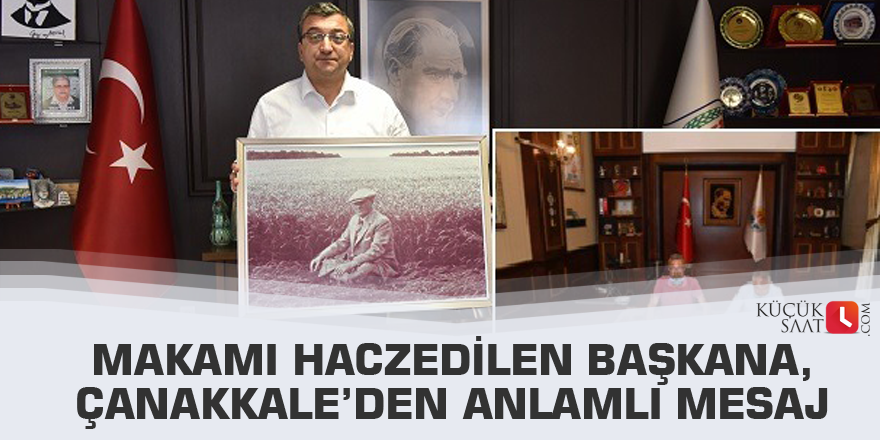 Makamı Haczedilen Başkana, Çanakkale'den Anlamlı Mesaj