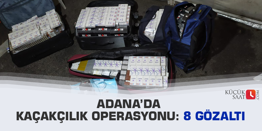 Adana’da kaçakçılık operasyonu: 8 gözaltı