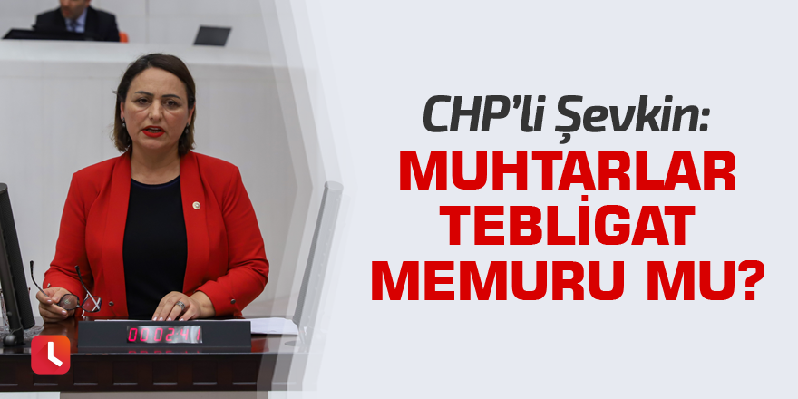 Muhtarlar tebligat memuru mu?