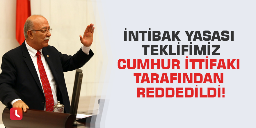 İntibak Yasası teklifimiz Cumhur İttifakı tarafından reddedildi!