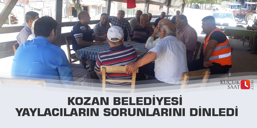 Kozan Belediyesi yaylacıların sorunlarını dinledi