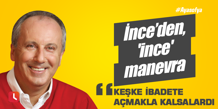 Muharrem İnceden, 'ince' manevra