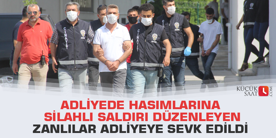 Adliyede hasımlarına silahlı saldırı düzenleyen zanlılar adliyeye sevk edildi