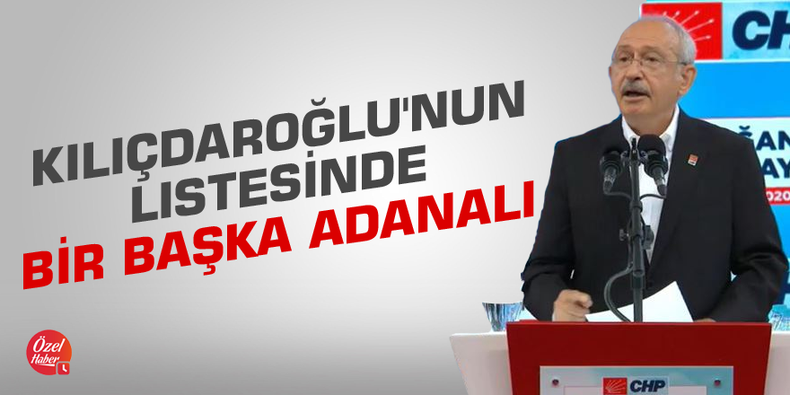 Kılıçdaroğlu'nun listesinde bir başka Adanalı