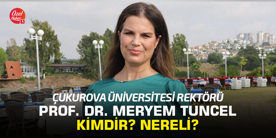 Prof. Dr. Meryem Tuncel kimdir? Nereli?