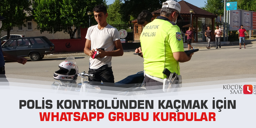 Polis kontrolünden kaçmak için whatsapp grubu kurdular