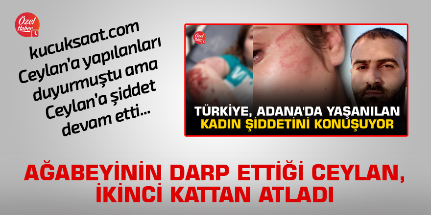 Ağabeyinin darp ettiği Ceylan, ikinci kattan atladı