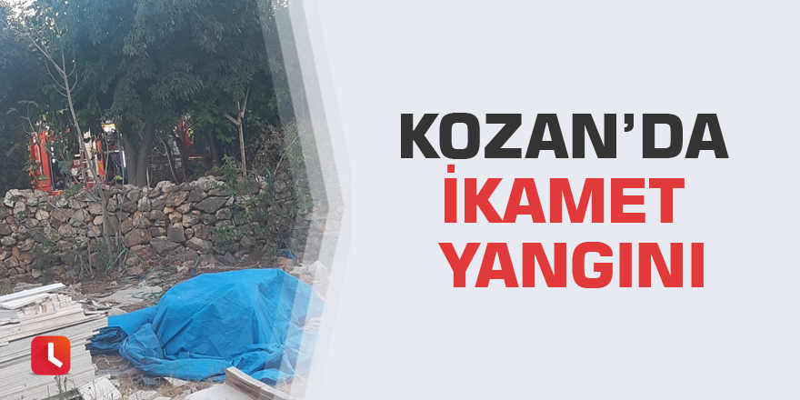 Kozan’da ikamet yangını