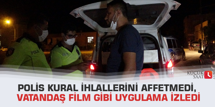 Polis kural ihlallerini affetmedi, vatandaş film gibi uygulama izledi