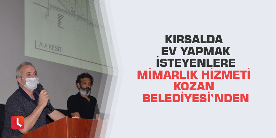 Kırsalda ev yapmak isteyenlere mimarlık hizmeti Kozan Belediyesi’nden