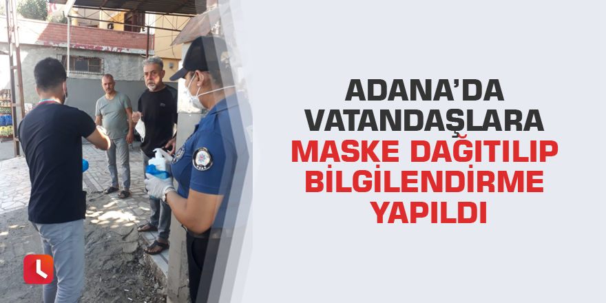 Adana’da vatandaşlara maske dağıtılıp bilgilendirme yapıldı