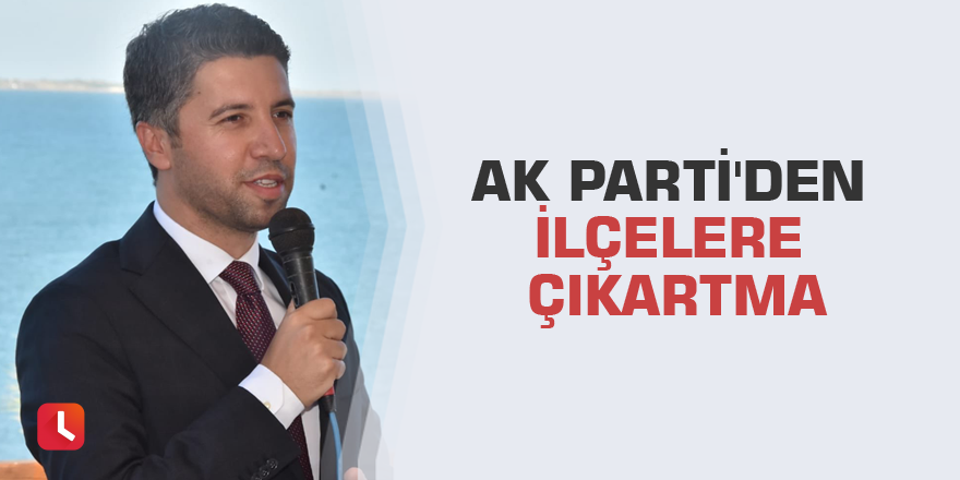 AK Parti'den ilçelere çıkartma