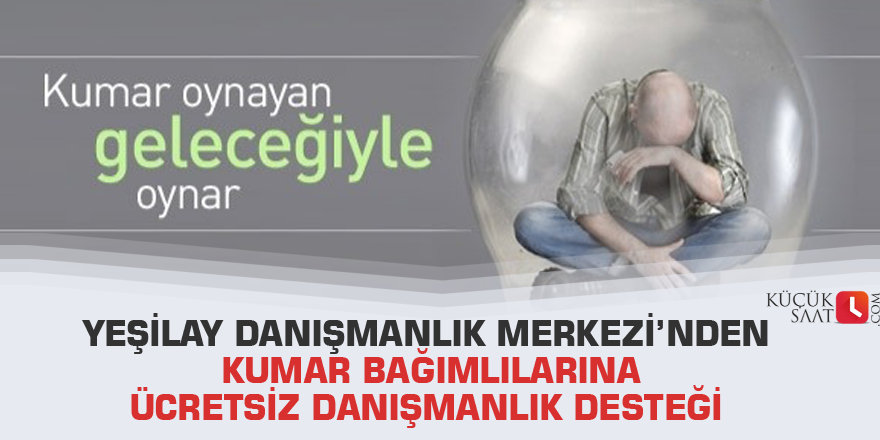 Yeşilay Danışmanlık Merkezi’nden kumar bağımlılarına ücretsiz danışmanlık desteği