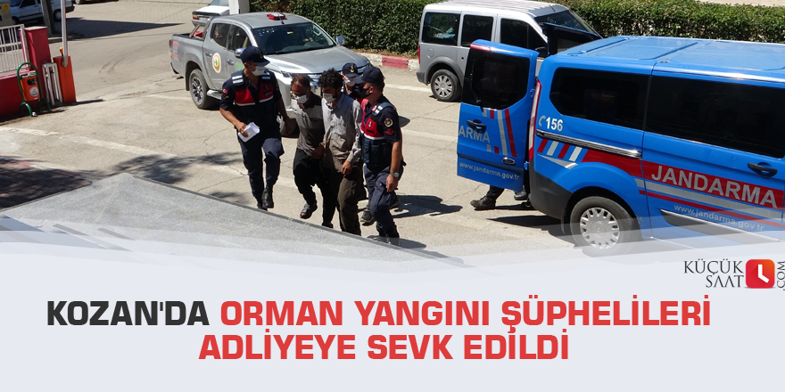 Kozan'da orman yangını şüphelileri adliyeye sevk edildi