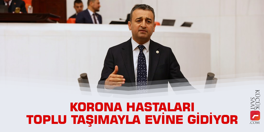 Bulut: Korona hastaları toplu taşımayla evine gidiyor