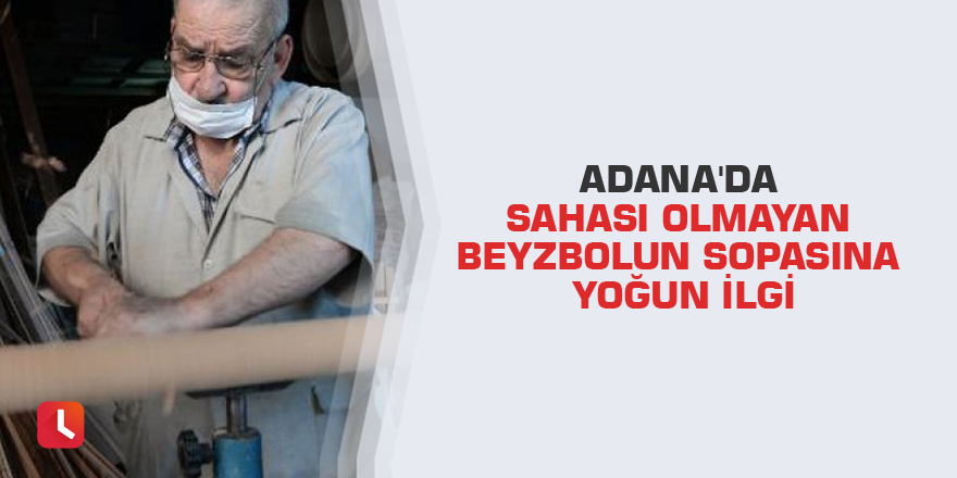 Adana'da sahası olmayan beyzbolun sopasına yoğun ilgi