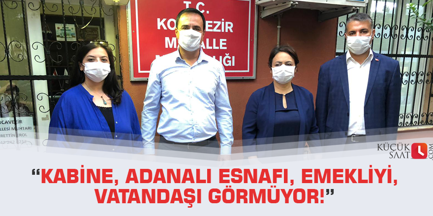 “Kabine, Adanalı esnafı, emekliyi, vatandaşı görmüyor!”