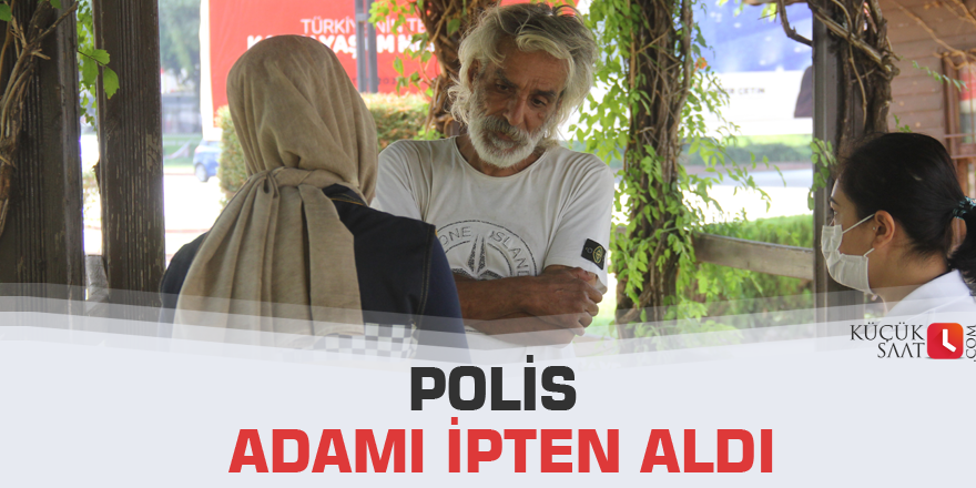 Polis adamı ipten aldı