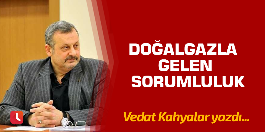 Doğalgazla Gelen Sorumluluk