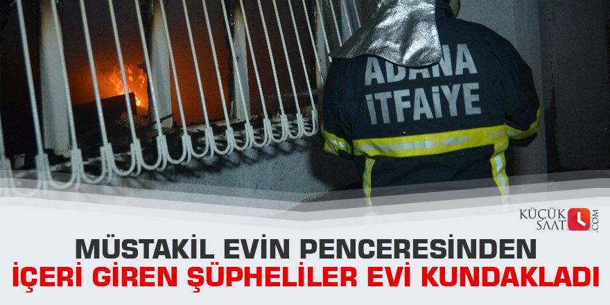 Müstakil evin penceresinden içeri giren şüpheliler evi kundakladı