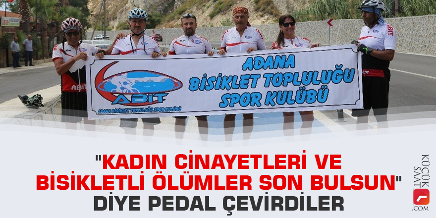 "Kadın cinayetleri ve bisikletli ölümler son bulsun" diye pedal çevirdi