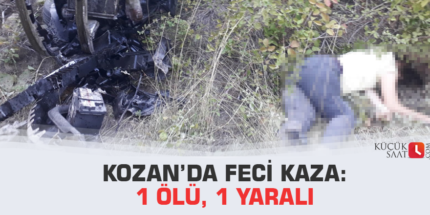 Kozan’da feci kaza: 1 ölü, 1 yaralı