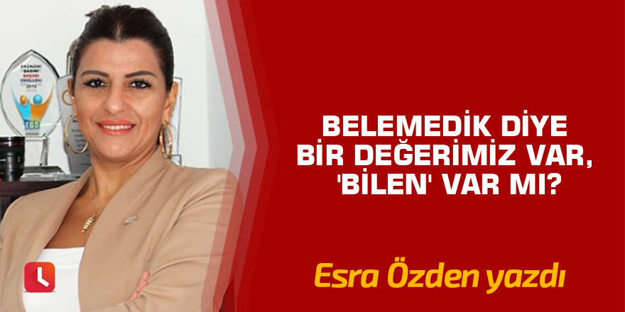 Belemedik diye bir değerimiz var, 'bilen' var mı?