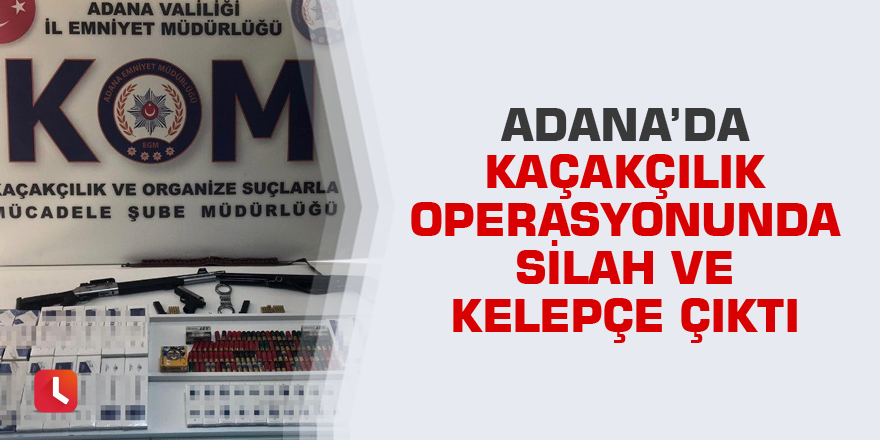 Adana’da kaçakçılık operasyonunda silah ve kelepçe çıktı