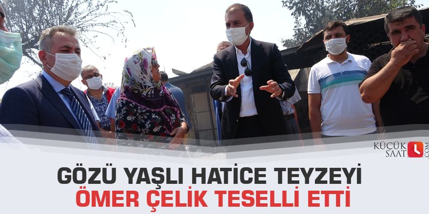 Gözü yaşlı Hatice teyzeyi Ömer Çelik teselli etti