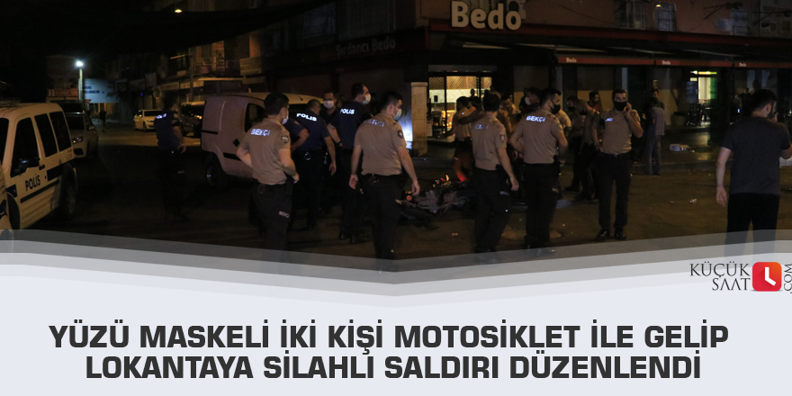 Yüzü maskeli iki kişi motosiklet ile gelip lokantaya silahlı saldırı düzenlendi