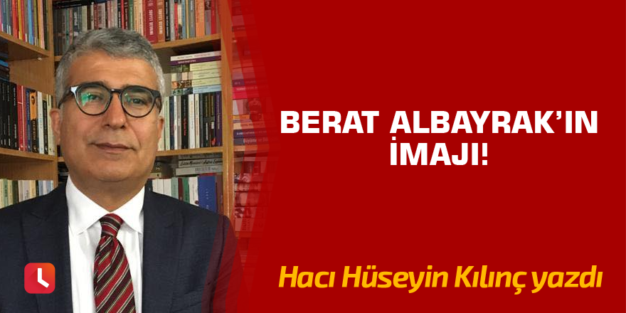 Berat Albayrak’ın imajı!