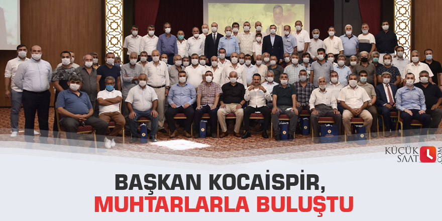 Başkan Kocaispir, muhtarlarla buluştu