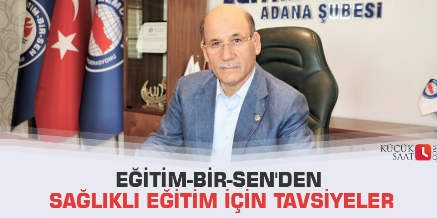 Eğitim-Bir-Sen'den sağlıklı eğitim için tavsiyeler