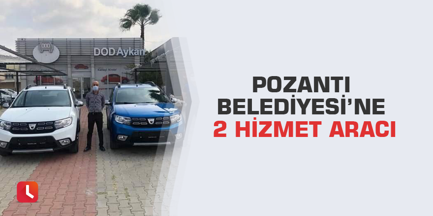 Pozantı Belediyesi’ne 2 hizmet aracı