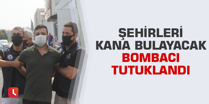 Şehirleri kana bulayacak bombacı tutuklandı