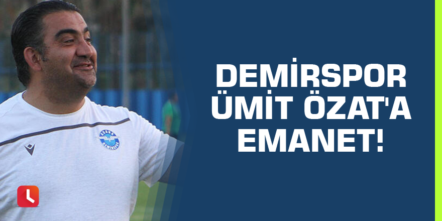 Adana Demirspor’da Ümit Özat dönemi