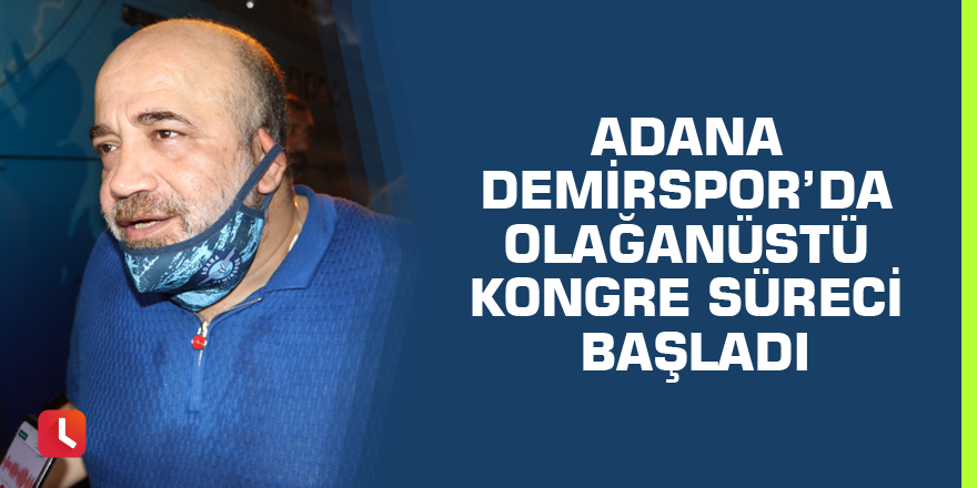 Adana Demirspor’da olağanüstü kongre süreci başladı