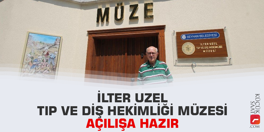 İlter Uzel Tıp ve Diş Hekimliği Müzesi açılışa hazır