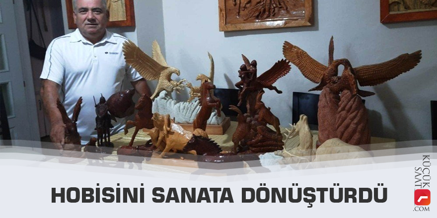 Hobisini sanata dönüştürdü