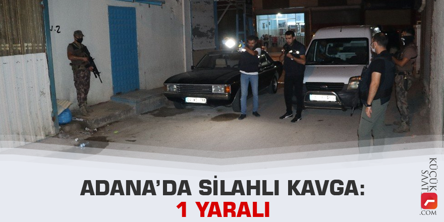 Adana’da silahlı kavga: 1 yaralı