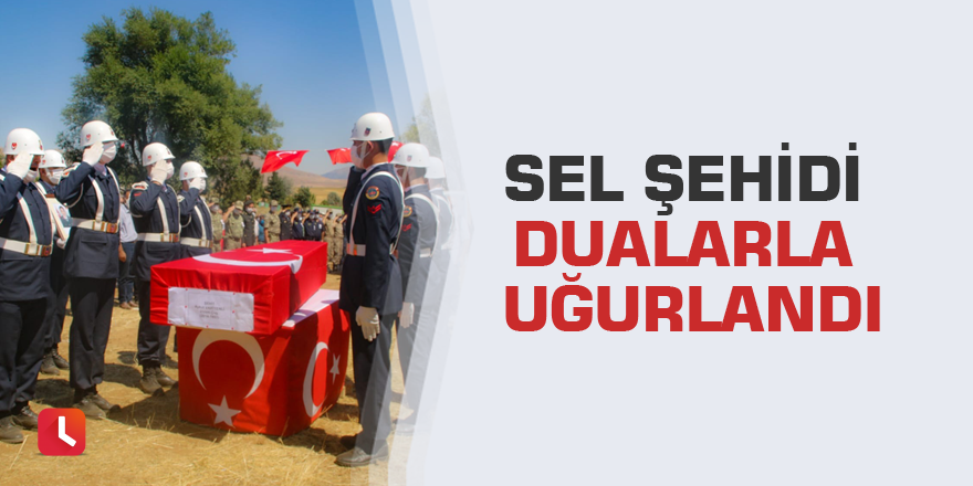 Sel şehidi dualarla uğurlandı