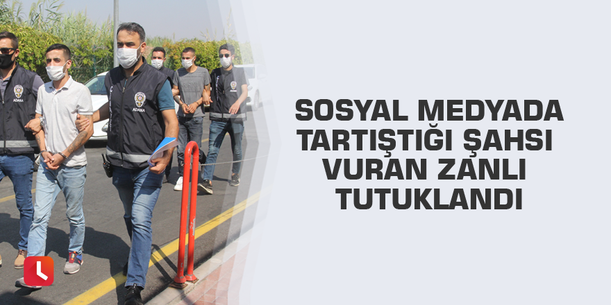 Sosyal medyada tartıştığı şahsı vuran zanlı tutuklandı