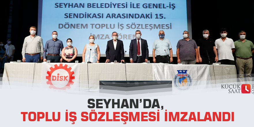 Seyhan’da, Toplu İş Sözleşmesi imzalandı