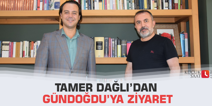 Tamer Dağlı’dan Gündoğdu’ya Ziyaret