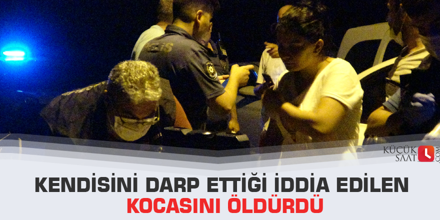 Kendisini darp ettiği iddia edilen kocasını öldürdü