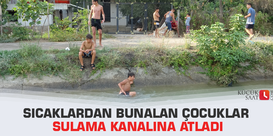 Sıcaklardan bunalan çocuklar sulama kanalına atladı