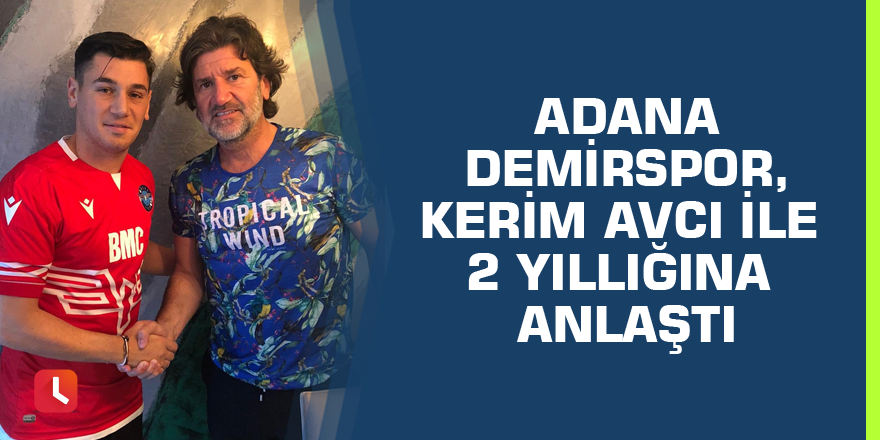 Adana Demirspor, Kerim Avcı ile 2 yıllığına anlaştı