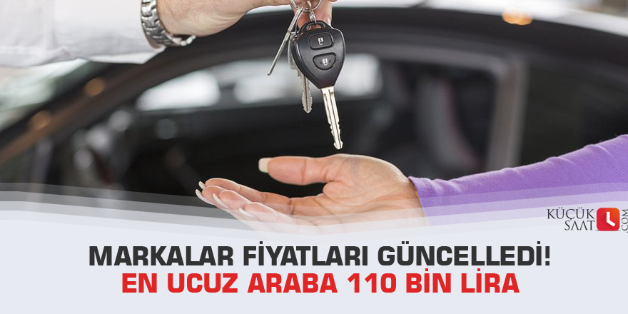 Markalar fiyatları güncelledi! En ucuz araba 110 bin lira