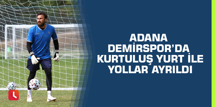 Adana Demirspor’da Kurtuluş Yurt ile yollar ayrıldı