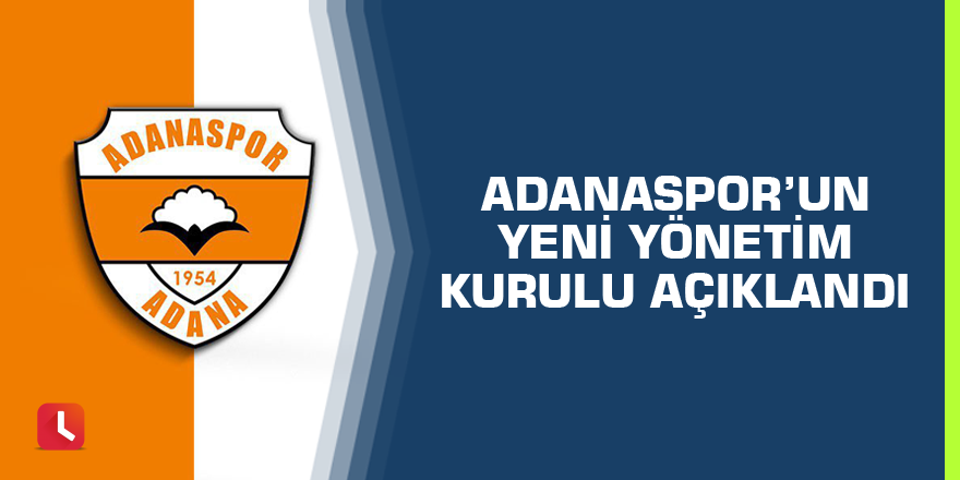 Adanaspor’un Yeni Yönetim Kurulu Açıklandı